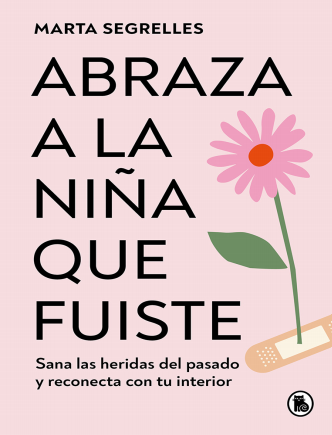 Abraza a La Niña Que Fuiste - Marta Segrelles (PDF)