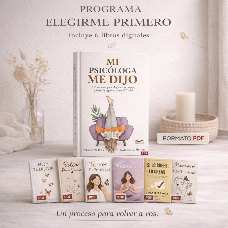 "Mi Psicóloga Me Dijo" – Programa Digital (PDF) Elegirme Primero ✨ + 🎁6 Libros Digitales